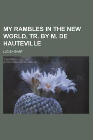 Cover of My Rambles in the New World, Tr. by M. de Hauteville