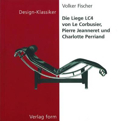 Book cover for Die Liege Lc4 Von Le Corbusier, Pierre Jeanneret Und Charlotte Perriand