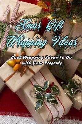 Book cover for Xmas Gift Wrapping Ideas