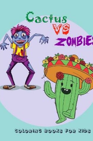 Cover of Cactus vs Zombies Coloring Books For Kids