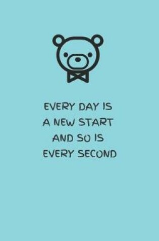 Cover of Every Day Is a New Start and So Is Every Second - Tiffany's Blue