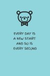 Book cover for Every Day Is a New Start and So Is Every Second - Tiffany's Blue