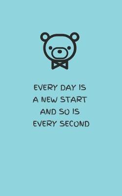 Cover of Every Day Is a New Start and So Is Every Second - Tiffany's Blue