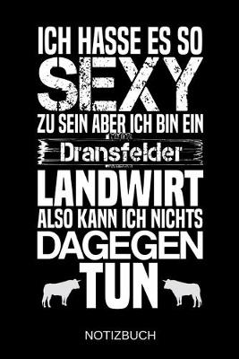 Book cover for Ich hasse es so sexy zu sein aber ich bin ein Dransfelder Landwirt also kann ich nichts dagegen tun