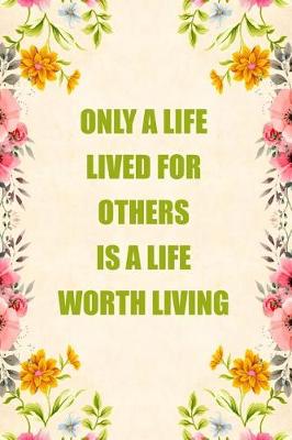 Book cover for Only a Life Lived for Others Is a Life Worth Living