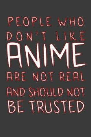 Cover of People Who Don't Like Anime Are Not Real and Should Not Be Trusted