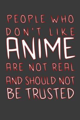 Book cover for People Who Don't Like Anime Are Not Real and Should Not Be Trusted