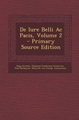 Cover of de Iure Belli AC Pacis, Volume 2 - Primary Source Edition