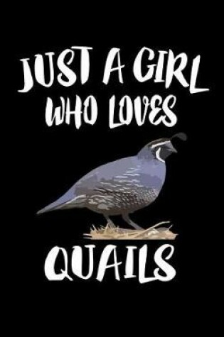 Cover of Just A Girl Who Loves Quails