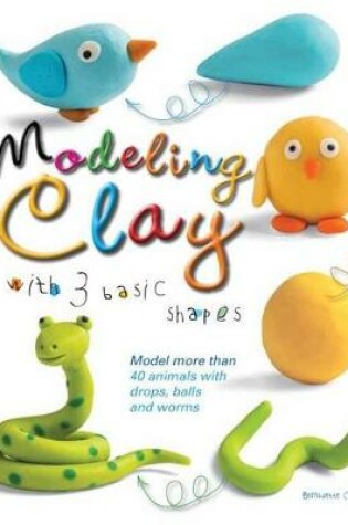 Cover of Modeling Clay with 3 Basic Shapes