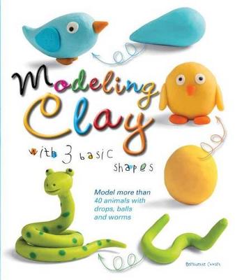 Book cover for Modeling Clay with 3 Basic Shapes