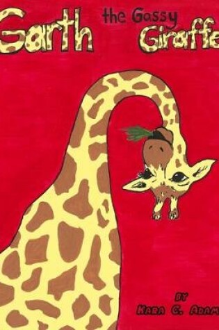 Cover of Garth, the Gassy Giraffe