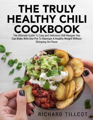 Cover of The Truly Healthy Chili Cookbook