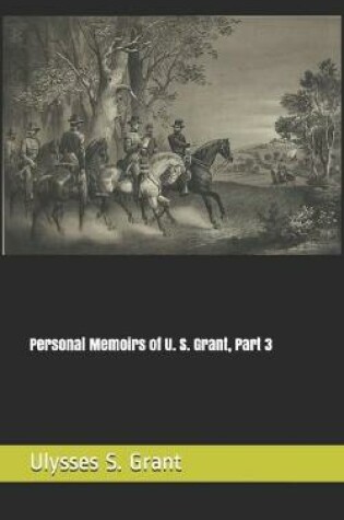 Cover of Personal Memoirs of U. S. Grant, Part 3