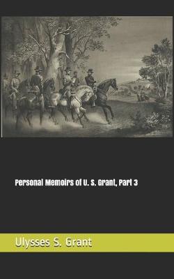 Book cover for Personal Memoirs of U. S. Grant, Part 3