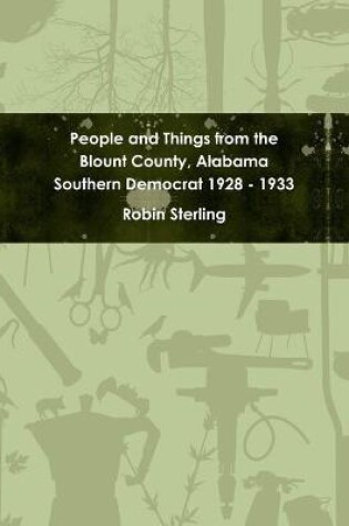 Cover of People and Things from the Blount County, Alabama Southern Democrat 1928 - 1933