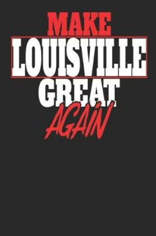 Cover of Make Louisville Great Again