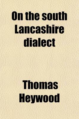 Book cover for On the South Lancashire Dialect Volume 57