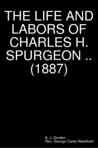 Cover of THE Life and Labors of Charles H. Spurgeon .. (1887)