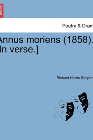 Cover of Annus Moriens (1858). [in Verse.]