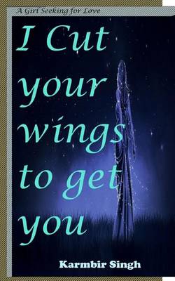 Book cover for I cut your wings to get you