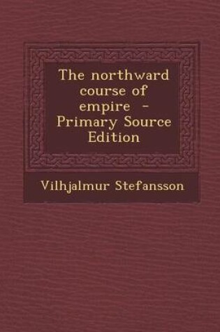 Cover of The Northward Course of Empire - Primary Source Edition