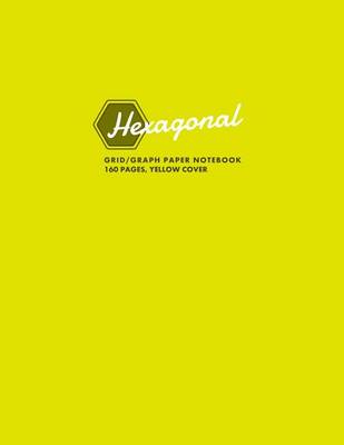 Book cover for Hexagonal Grid/Graph Paper Notebook, 160 Pages, Yellow Cover