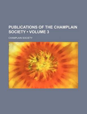 Book cover for Publications of the Champlain Society (Volume 3)