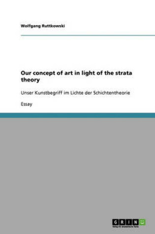 Cover of Our concept of art in light of the strata theory