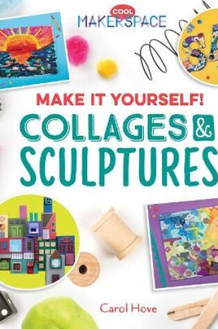 Cover of Make It Yourself! Collages & Sculptures