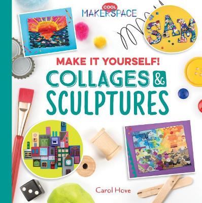 Book cover for Make It Yourself! Collages & Sculptures
