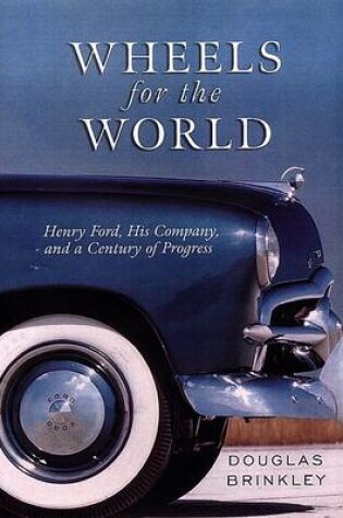 Cover of Wheels for the World: Henry Fo