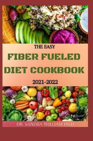 Cover of The Easy Fiber Fueled Diet Cookbook 2021-2022