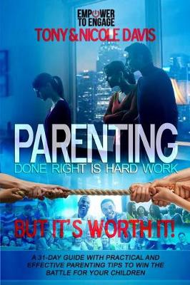 Book cover for Parenting Done Right Is Hard Work (But It's Worth It!)