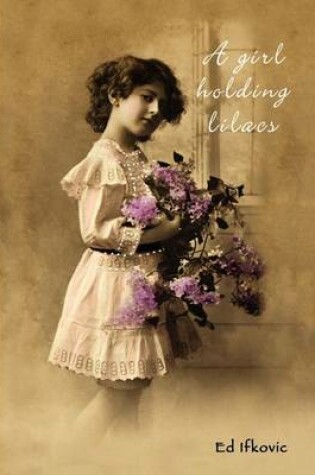 Cover of A Girl Holding Lilacs
