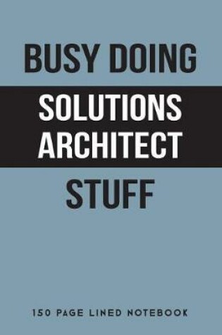 Cover of Busy Doing Solutions Architect Stuff