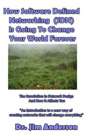 Cover of How Software Defined Networking (SDN) Is Going To Change Your World Forever