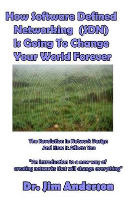 Book cover for How Software Defined Networking (SDN) Is Going To Change Your World Forever