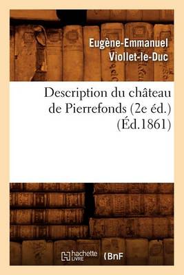 Cover of Description Du Chateau de Pierrefonds (2e Ed.) (Ed.1861)