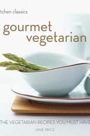 Cover of Kitchen Classics: Gourmet Vegetarian