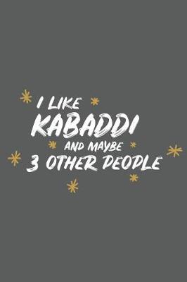 Book cover for I Like Kabaddi and Maybe 3 Other People