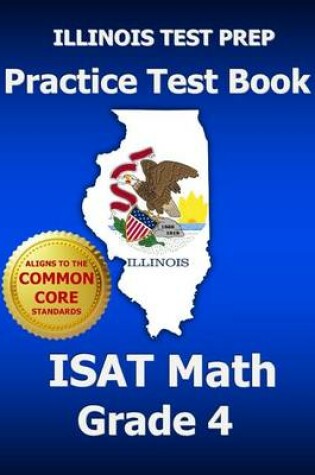 Cover of Illinois Test Prep Practice Test Book Isat Math Grade 4