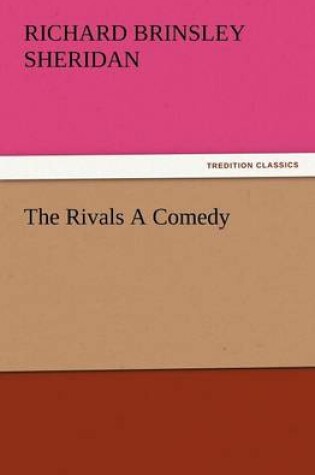 Cover of The Rivals a Comedy
