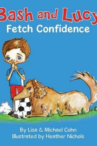 Cover of Bash and Lucy Fetch Confidence