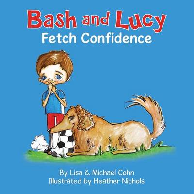 Book cover for Bash and Lucy Fetch Confidence