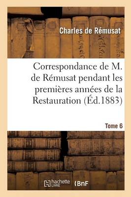 Book cover for Correspondance Pendant Les Premieres Annees de la Restauration Tome 6