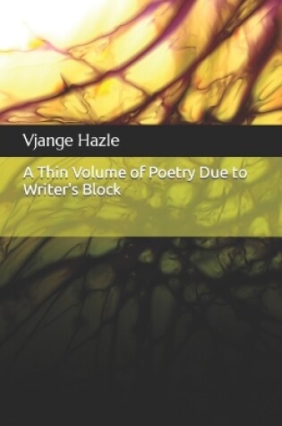 Cover of A Thin Volume of Poetry Due to Writer's Block