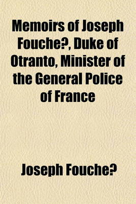 Book cover for Memoirs of Joseph Fouche, Duke of Otranto, Minister of the General Police of France