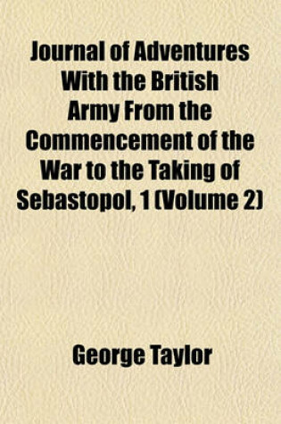 Cover of Journal of Adventures with the British Army from the Commencement of the War to the Taking of Sebastopol, 1 Volume 2