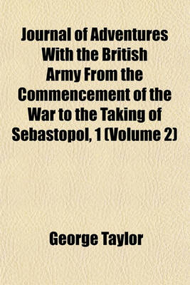 Book cover for Journal of Adventures with the British Army from the Commencement of the War to the Taking of Sebastopol, 1 Volume 2